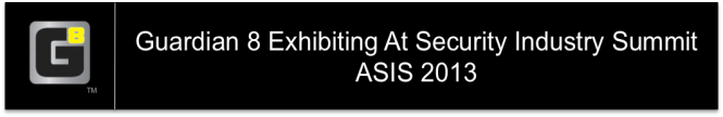Guardian 8 Exhibiting At Security Industry Summit ASIS 2013