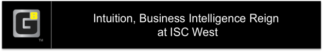 Intuition, Business Intelligence Reign at ISC West